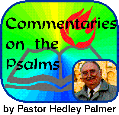 Commentaries on the Psalms by Pastor Hedley Palmer