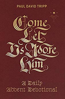 Come, Let Us Adore Him A Daily Advent Devotional