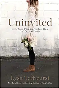 Uninvited: Living Loved When You Feel Less Than, Left Out, and Lonely by Thomas Nelson