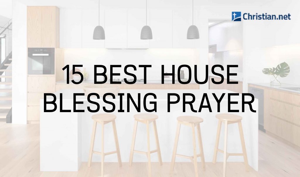 15 House Blessing Prayers For A Protected Home