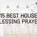 15 House Blessing Prayers For A Protected Home