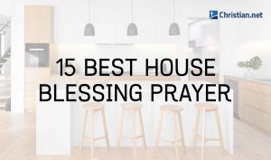 15 Best House Blessing Prayer