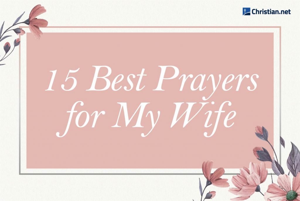 15 Prayers For My Wife For Love and Strength