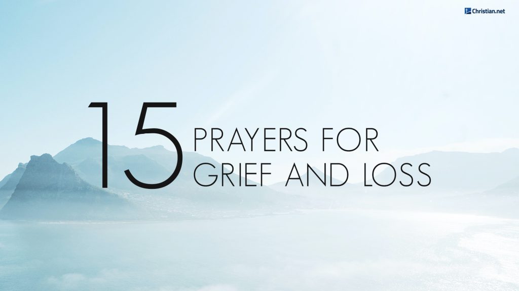 15 Prayers for Grief and Loss Of A Loved One
