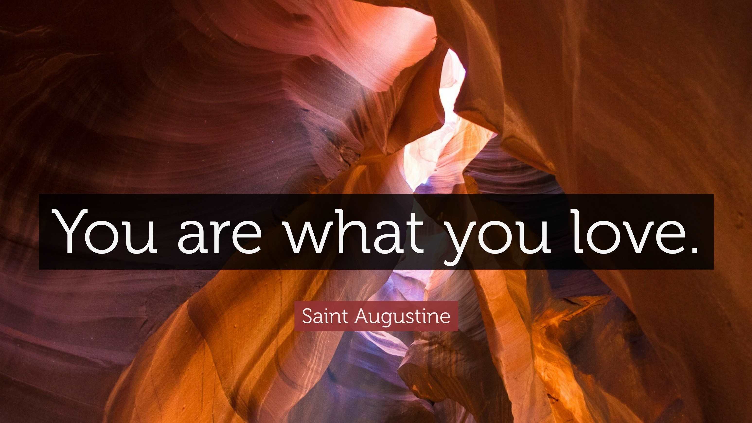 Augustine: You Are What You Love